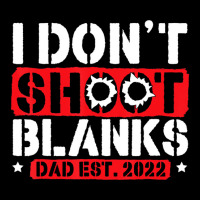 I Don't Shoot Blanks Dad Est 2022 Pregnancy Expect Pocket T-shirt | Artistshot