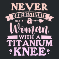 Womens Knee Surgery Never Underestimate Woman With Crewneck Sweatshirt | Artistshot