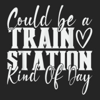 Could Be A Train Station Kinda Day T Shirt Unisex Hoodie | Artistshot