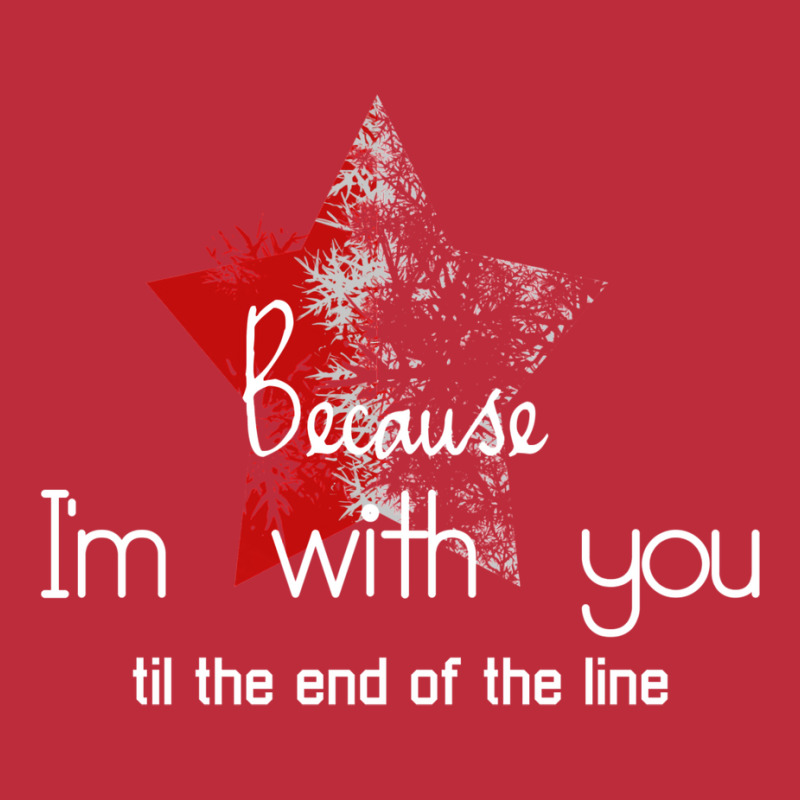 Because I'm With You Till The End Of The Line With Pocket T-Shirt by gemasteksl | Artistshot