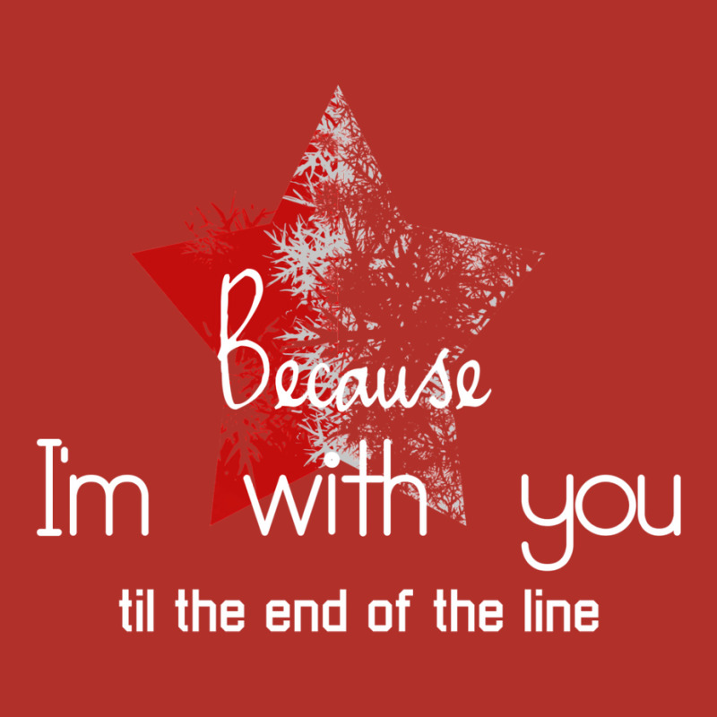 Because I'm With You Till The End Of The Line With Unisex Hoodie by gemasteksl | Artistshot