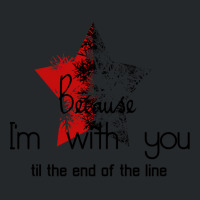 Because I'm With You Till The End Of The Line With Crewneck Sweatshirt | Artistshot