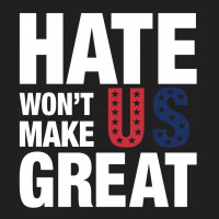 Hate Won't Make Us Great White T-shirt | Artistshot