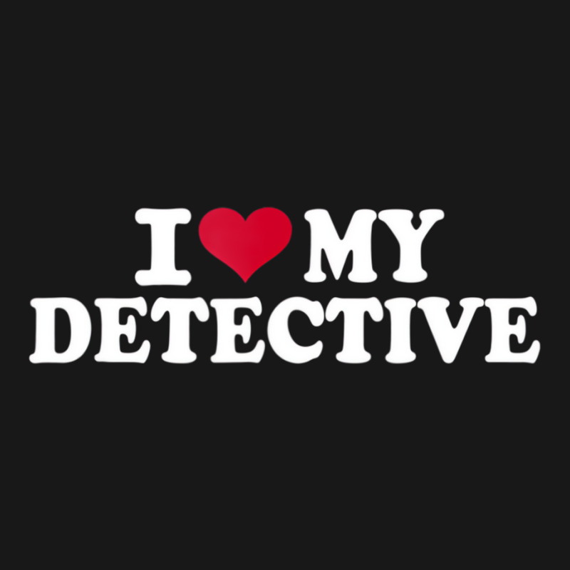 I Love My Detective T Shirt Flannel Shirt by hausch | Artistshot