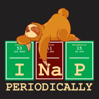 I Nap Periodically! Funny Chemistry Sloth Gift T-shirt | Artistshot