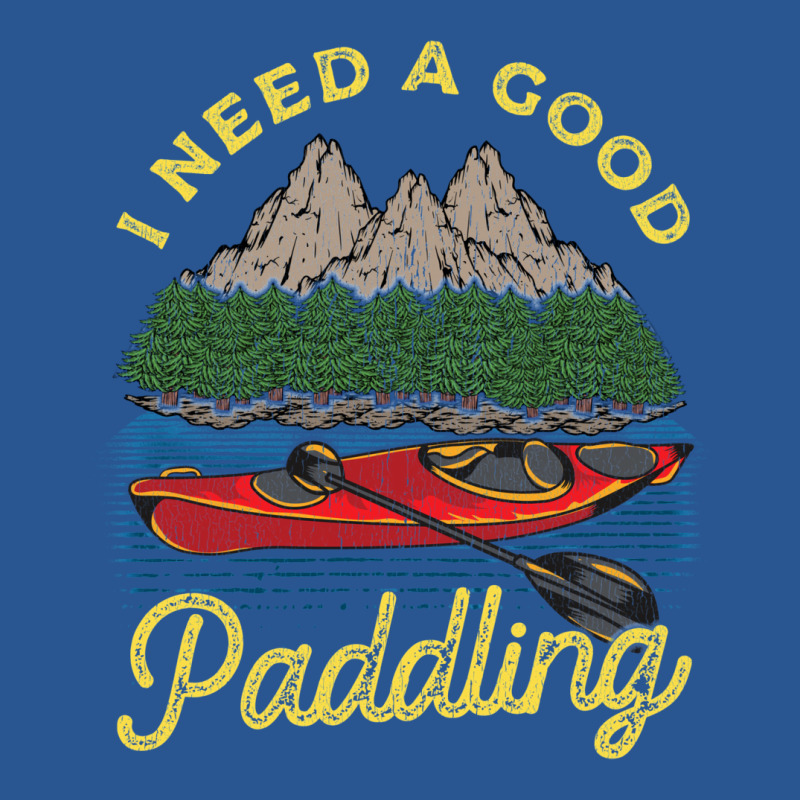 I Need A Good Paddling! Funny Kayak Gift T-Shirt by hackelsodrulg | Artistshot