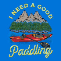 I Need A Good Paddling! Funny Kayak Gift Graphic T-shirt | Artistshot