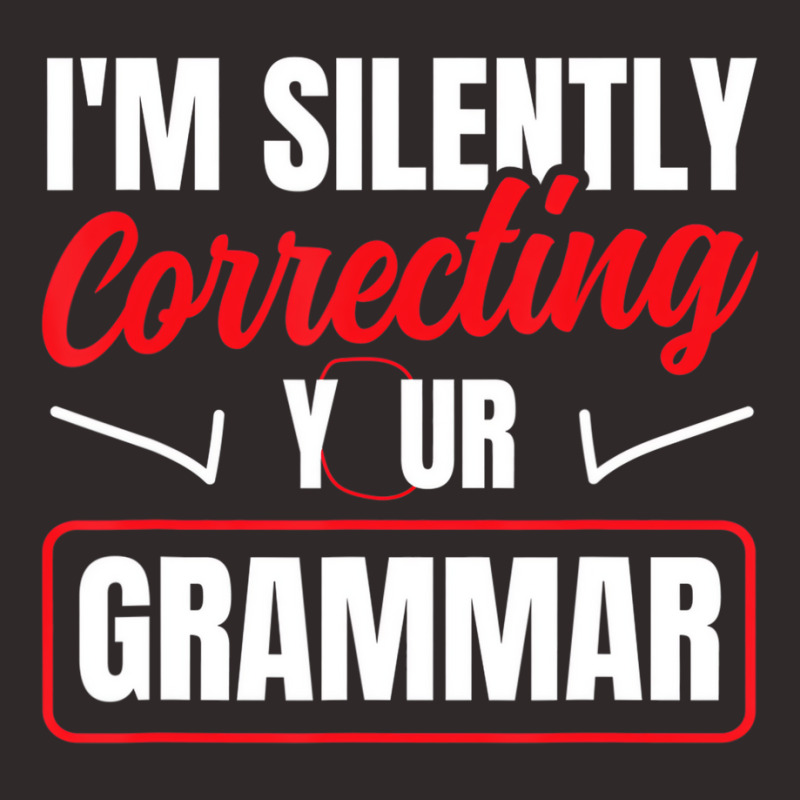 I'm Silently Correcting Your Grammar English Schoo Racerback Tank by holden | Artistshot