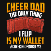 I'm A Cheer Dad! Only Thing I Flip Is My Wallet! Graphic T-shirt | Artistshot