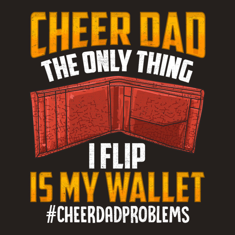 I'm A Cheer Dad! Only Thing I Flip Is My Wallet! Tank Top by hackelsodrulg | Artistshot