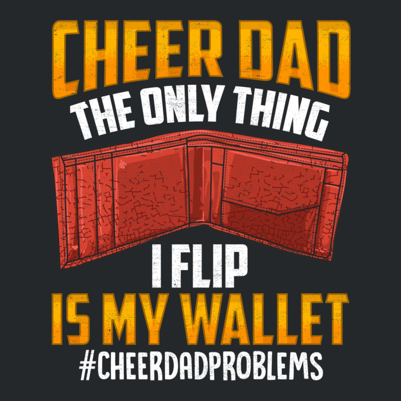 I'm A Cheer Dad! Only Thing I Flip Is My Wallet! Crewneck Sweatshirt by hackelsodrulg | Artistshot