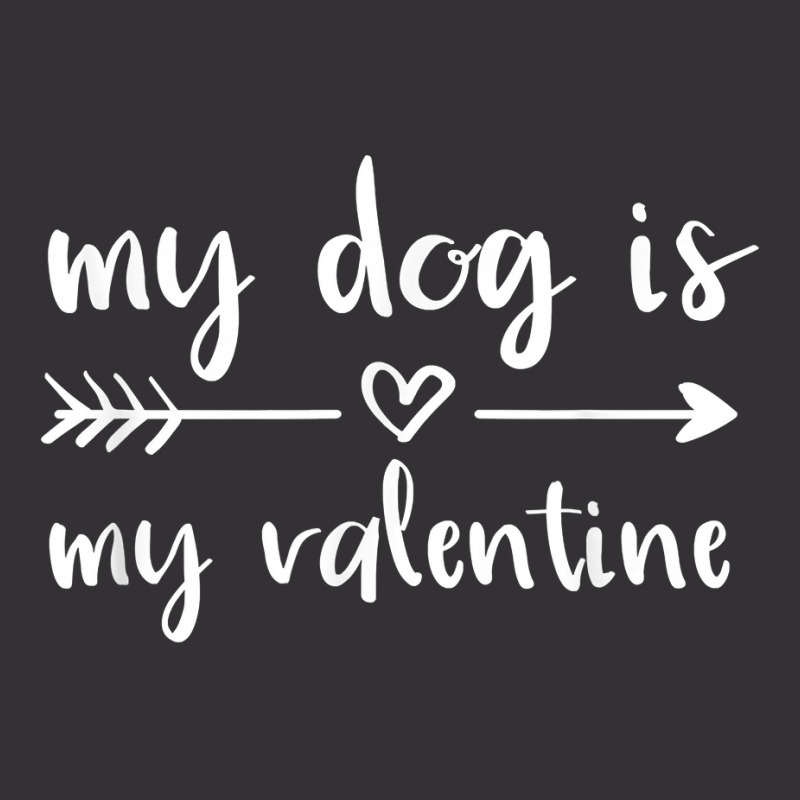 My Dog Is My Valentine Valentine's Day Dog Lover D Vintage Hoodie | Artistshot