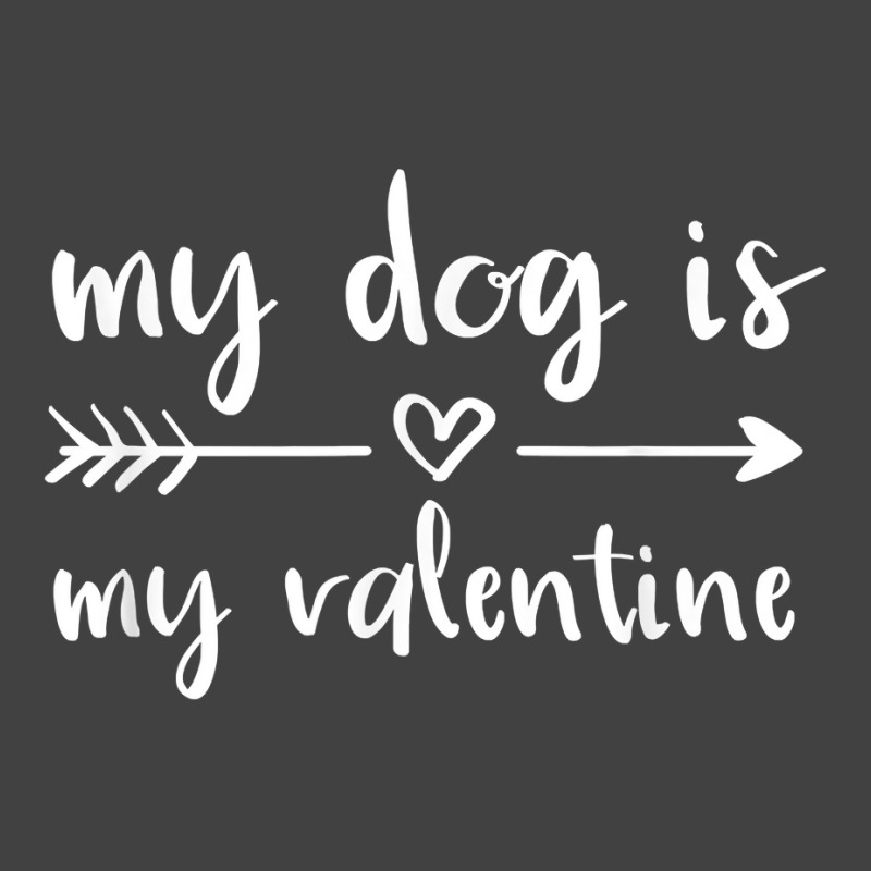 My Dog Is My Valentine Valentine's Day Dog Lover D Vintage T-shirt | Artistshot