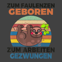 For Laze Born, To Work, Forced Sloth Saying T Shir Vintage T-shirt | Artistshot