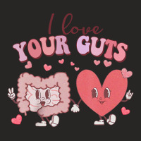 I Love Your Guts Valentines Day Gi Nurse Gastroent Ladies Fitted T-shirt | Artistshot