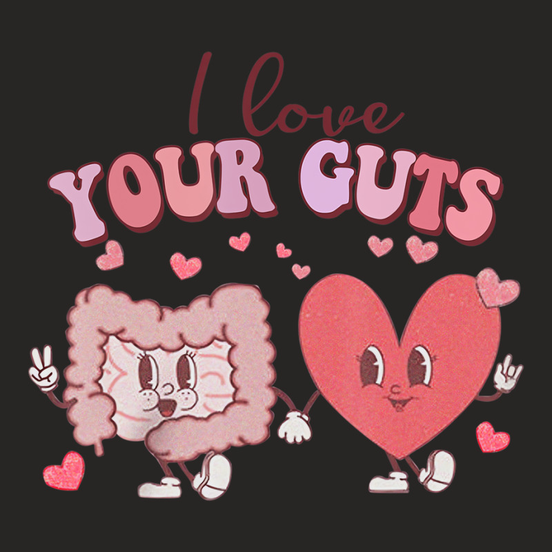 I Love Your Guts Valentines Day Gi Nurse Gastroent Ladies Fitted T-Shirt by hausch | Artistshot