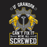 If Grandpa Can't Fix It! Funny Grandfather Gift T-shirt | Artistshot