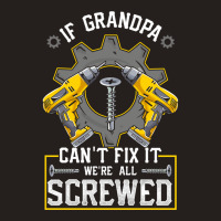 If Grandpa Can't Fix It! Funny Grandfather Gift Tank Top | Artistshot