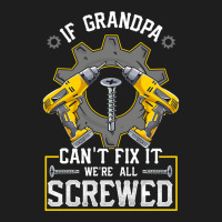 If Grandpa Can't Fix It! Funny Grandfather Gift Classic T-shirt | Artistshot