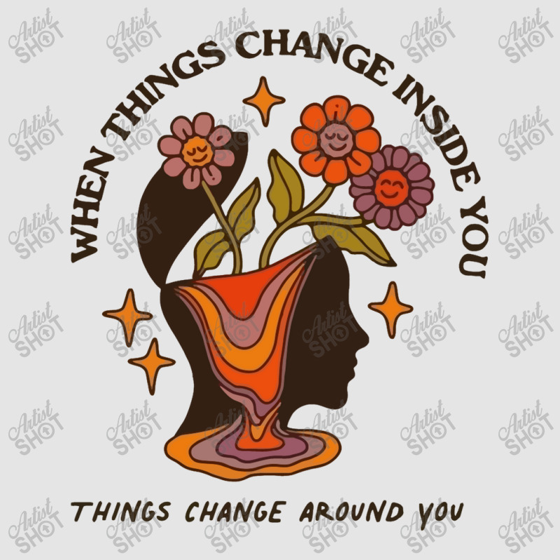 When Things Change Inside Of You, Things Change Ar Exclusive T-shirt | Artistshot