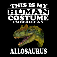 This Is My Human Costume I'm Really An Allosaurus Graphic T-shirt | Artistshot