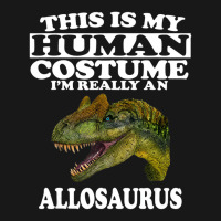 This Is My Human Costume I'm Really An Allosaurus Flannel Shirt | Artistshot