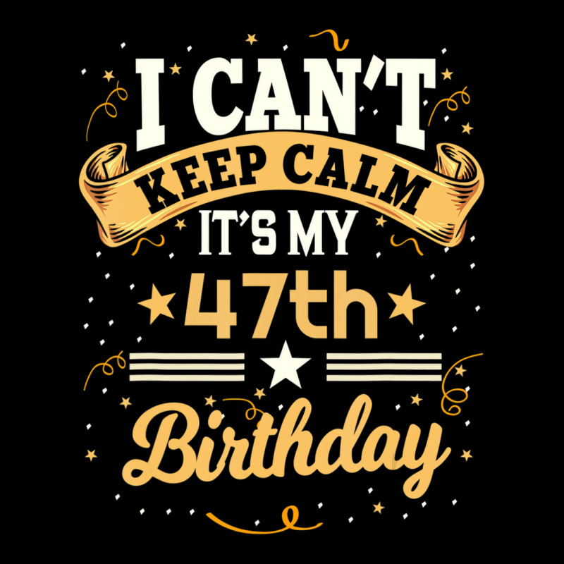 47 Year Old Shirt I Can't Keep Calm It's My 47th B Pocket T-shirt | Artistshot