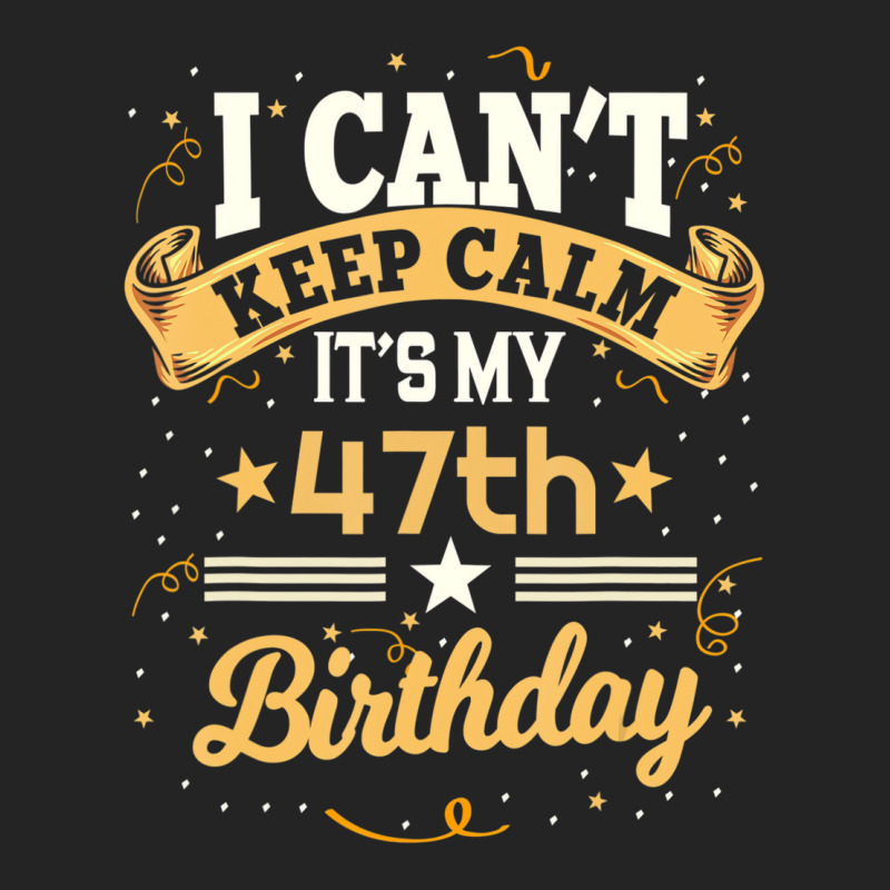 47 Year Old Shirt I Can't Keep Calm It's My 47th B 3/4 Sleeve Shirt | Artistshot