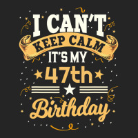 47 Year Old Shirt I Can't Keep Calm It's My 47th B Unisex Hoodie | Artistshot