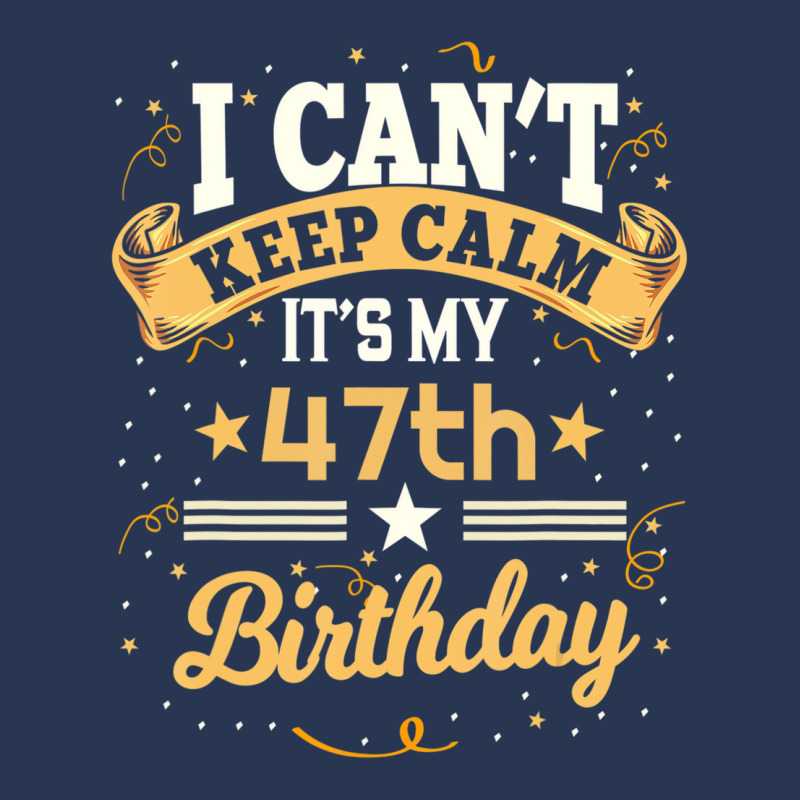 47 Year Old Shirt I Can't Keep Calm It's My 47th B Men Denim Jacket | Artistshot