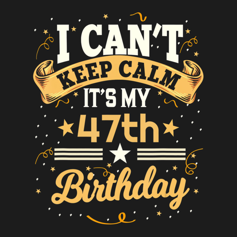 47 Year Old Shirt I Can't Keep Calm It's My 47th B Hoodie & Jogger Set | Artistshot