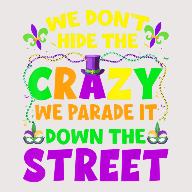 Funny Mardi Gras We Don't Hide Crazy On Street Men Pocket T-shirt | Artistshot