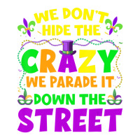 Funny Mardi Gras We Don't Hide Crazy On Street Men Crewneck Sweatshirt | Artistshot