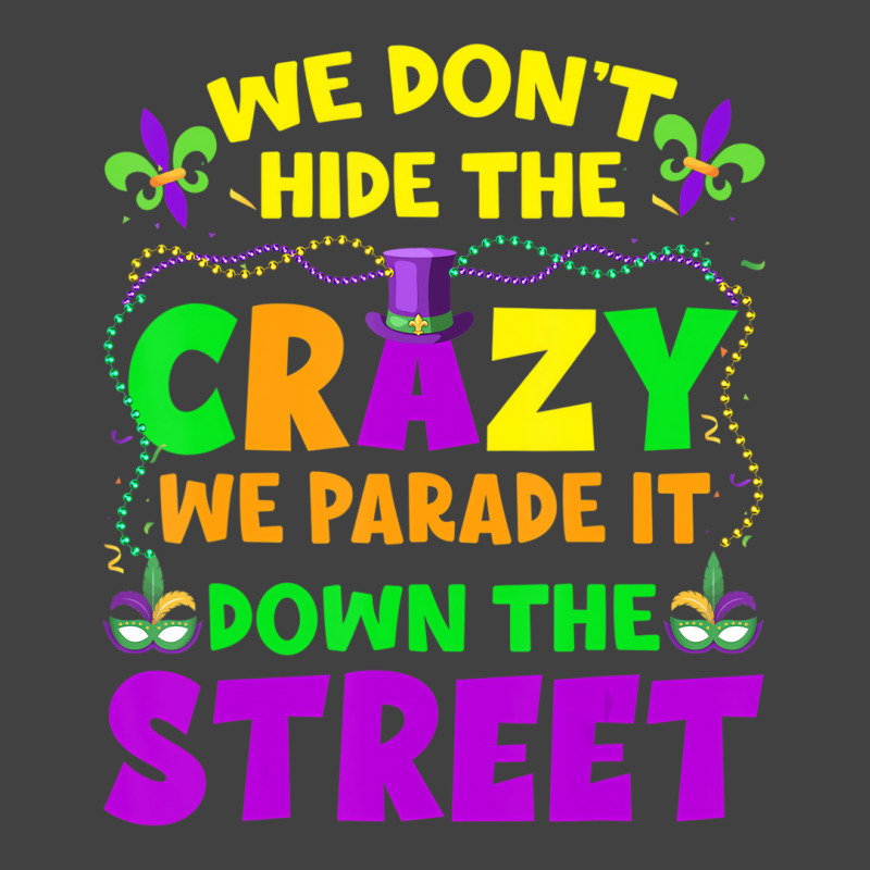 Funny Mardi Gras We Don't Hide Crazy On Street Men Vintage T-shirt | Artistshot