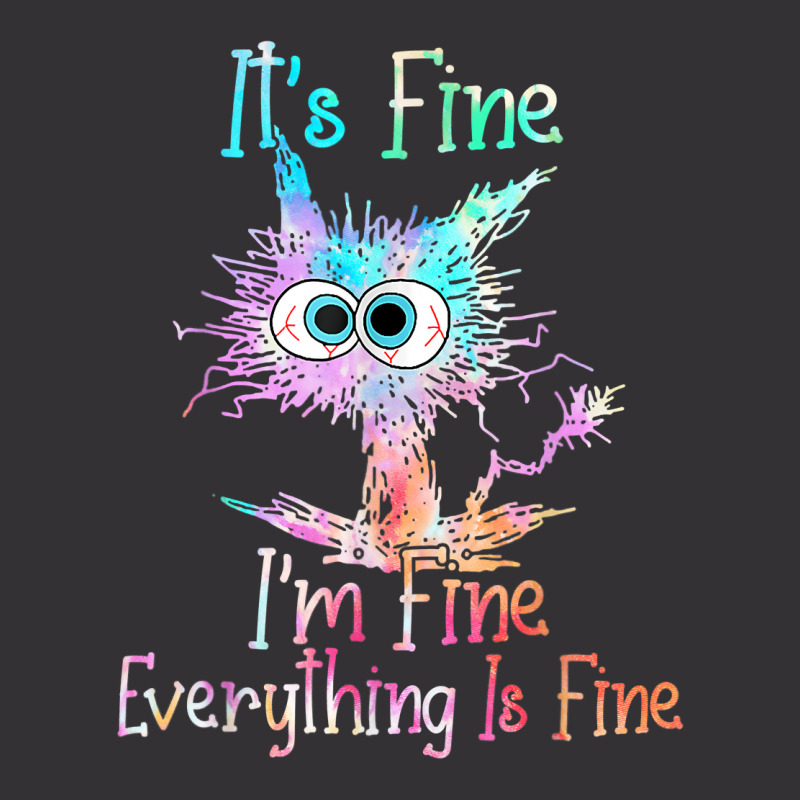 It's Fine I'm Fine Everything Is Fine Shirt Tie Dy Vintage Short | Artistshot