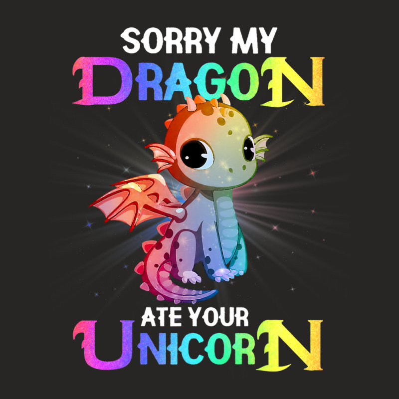 Sorry My Dragon Ate Your Unicorn Funny Shirt Gift  Ladies Fitted T-Shirt by kerrmanthez | Artistshot