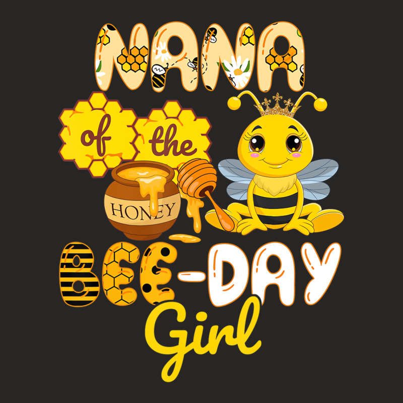 Nana Of The Bee Day Girl Funny Bee Birthday Party Ladies Fitted T-shirt | Artistshot