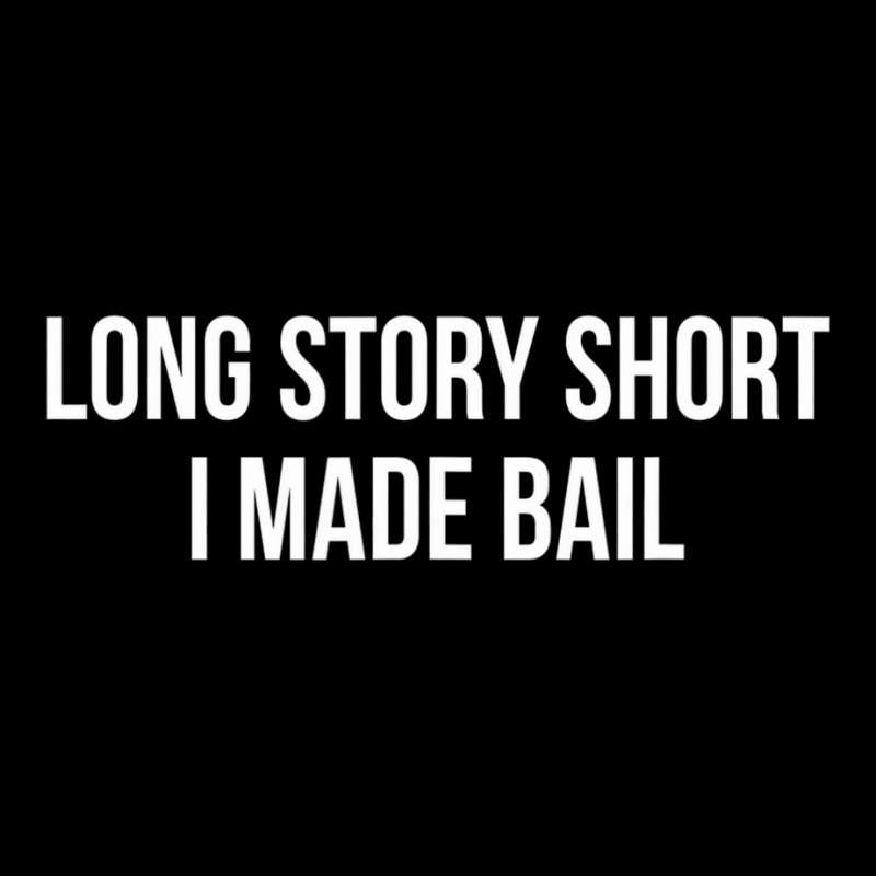 Long Story Short   I Made Bail   T Shirt V-neck Tee | Artistshot