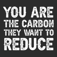 Mens You Are The Carbon They Want To Reduce T Shir Exclusive T-shirt | Artistshot