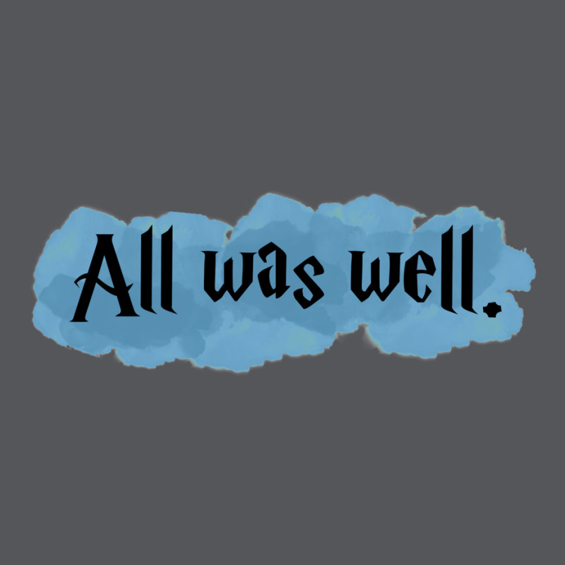 All Was Well. 1 Ladies Fitted T-Shirt by clemontaingm | Artistshot