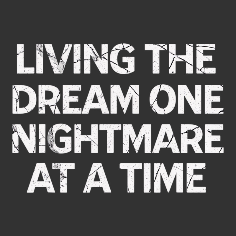 Living The Dream One Nightmare At A Time T Shirt Baby Bodysuit by krumsiek | Artistshot