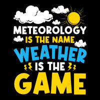 Meteorology Is The Name Weather   Meteorologist Fo Graphic T-shirt | Artistshot