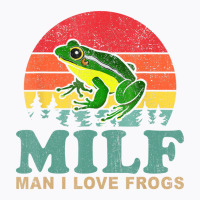 Milf Man I Love Frogs Funny Saying Frog Amphibian T-shirt | Artistshot