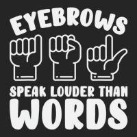 Eyebrows Speak Louder Words Fingerspelling Asl Sig Unisex Hoodie | Artistshot