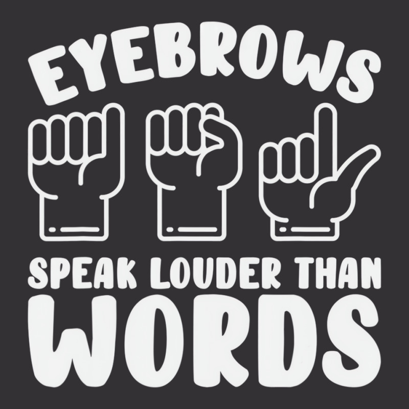 Eyebrows Speak Louder Words Fingerspelling Asl Sig Vintage Short by bonne | Artistshot