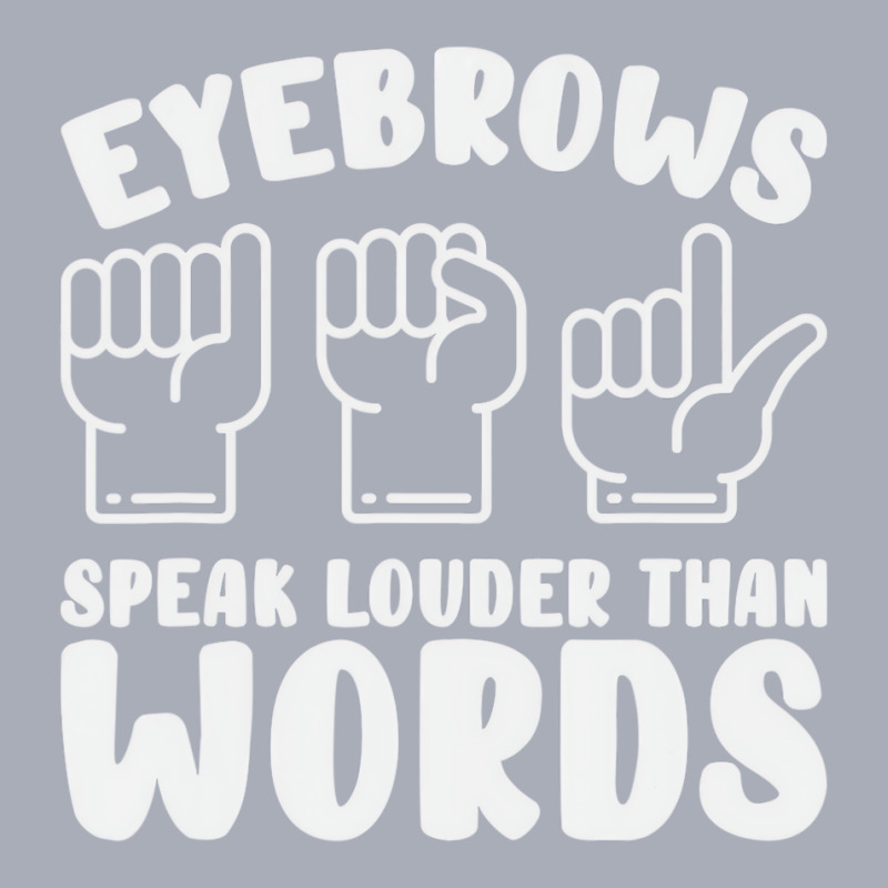 Eyebrows Speak Louder Words Fingerspelling Asl Sig Tank Dress by bonne | Artistshot