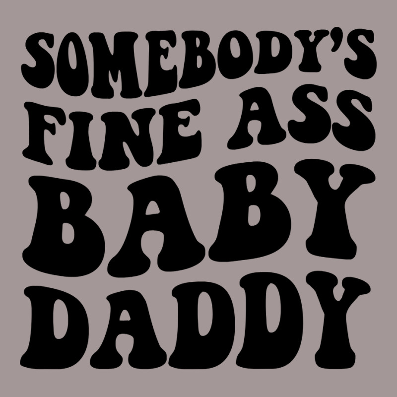 Somebody's Fine Ass Baby Daddy Pullover Hoodie Vintage Hoodie | Artistshot