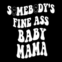 Somebody's Fine Ass Baby Mama Funny Mom Saying Cut V-neck Tee | Artistshot