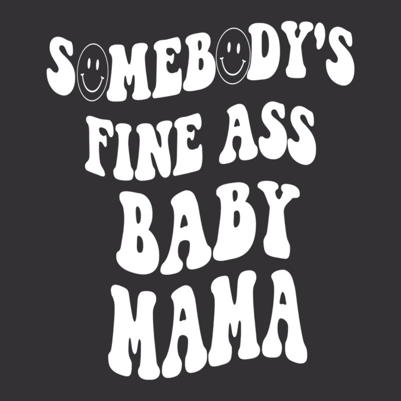 Somebody's Fine Ass Baby Mama Funny Mom Saying Cut Vintage Short | Artistshot