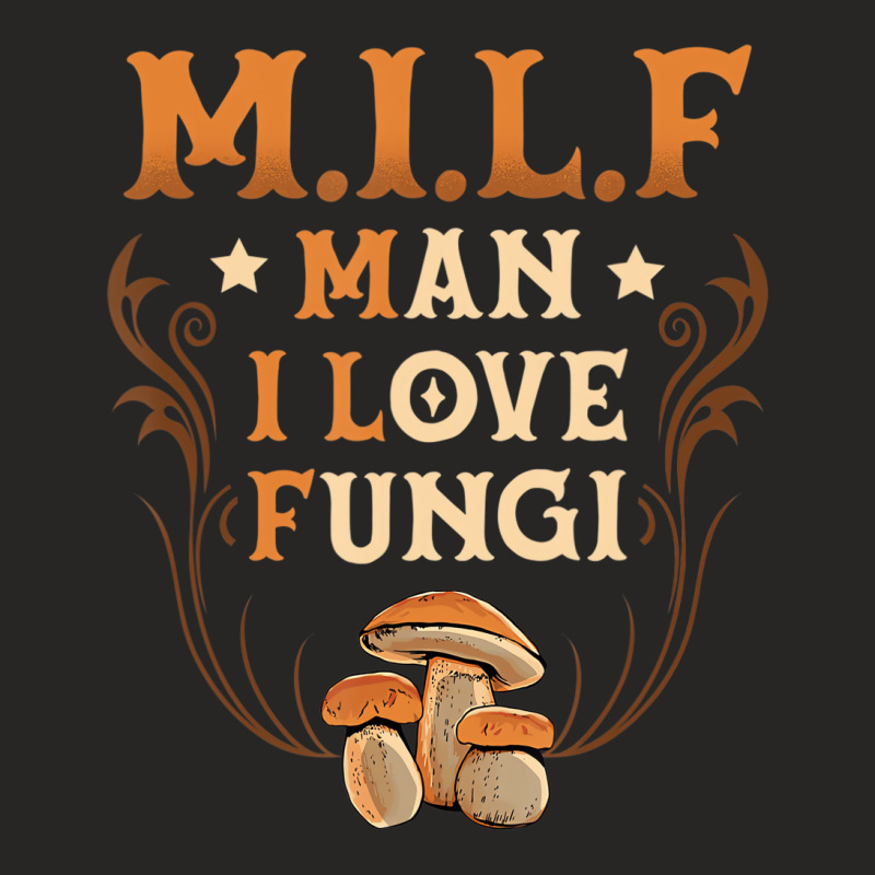 Man I Love Fungi Mushroom Collector Shroom Hunter Ladies Fitted T-Shirt by kranendon | Artistshot